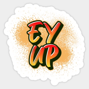 Ey Up Sticker